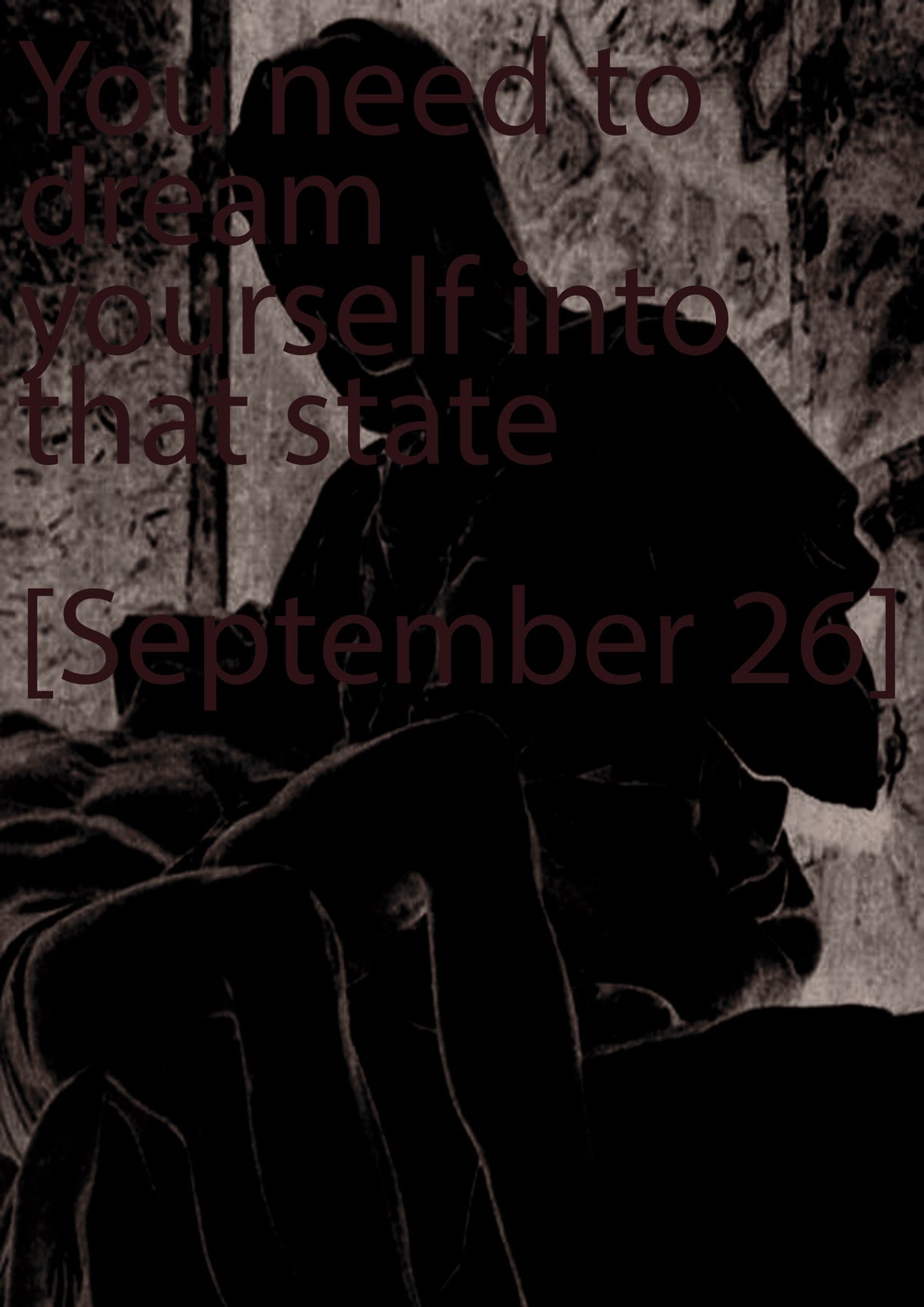 YOU NEED TO DREAM YOURSELF INTO THAT STATE [SEPTEMBER 26]