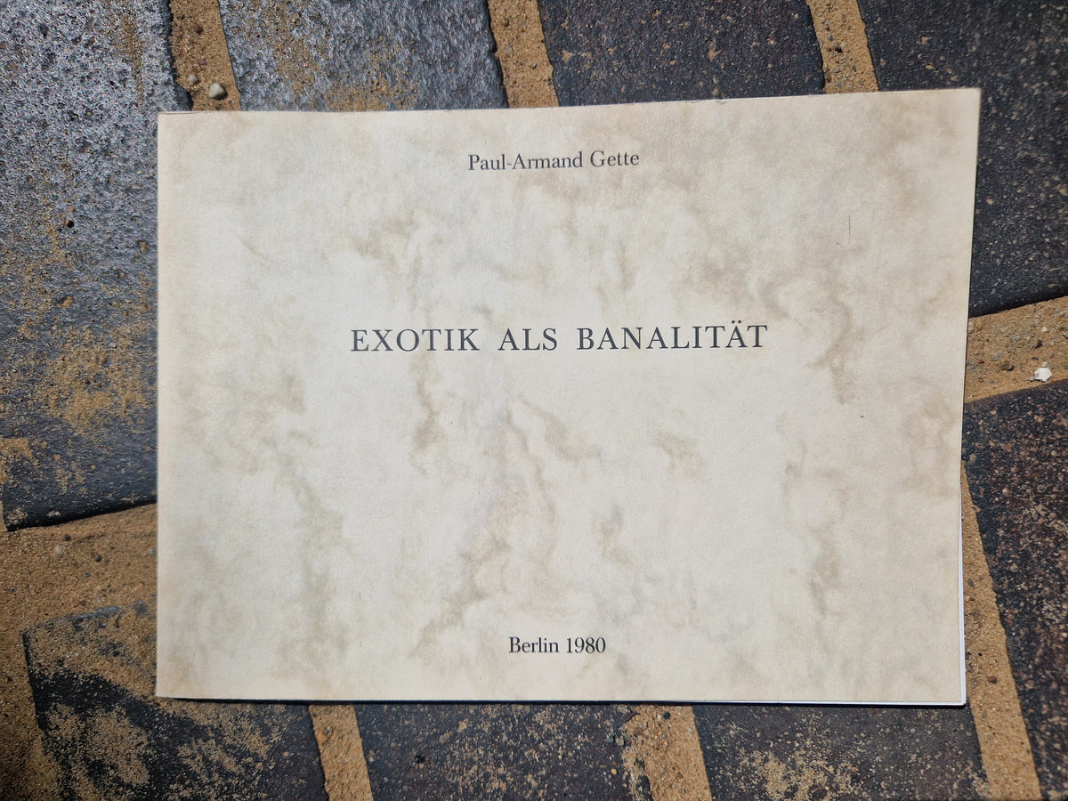 PAUL-ARMAND GETTE: EXOTIK ALS BANALITÄT